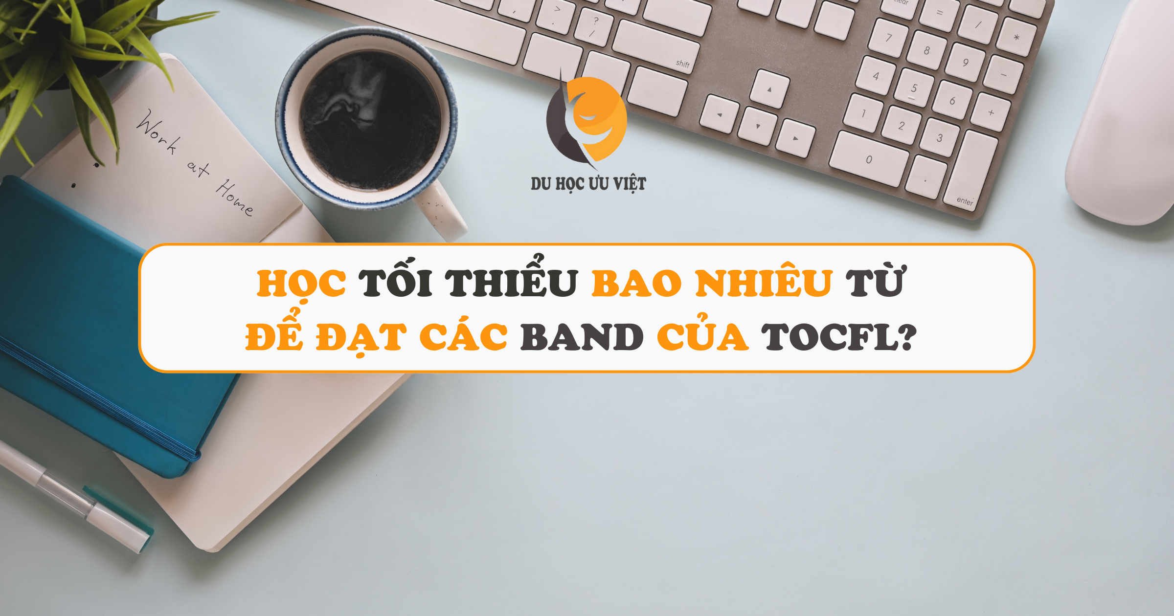 Học tối thiểu bao nhiêu từ để đạt các band của TOCFL?