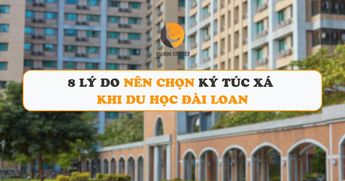 8 Lý Do Nên Chọn Ký Túc Xá Khi Du Học Đài Loan