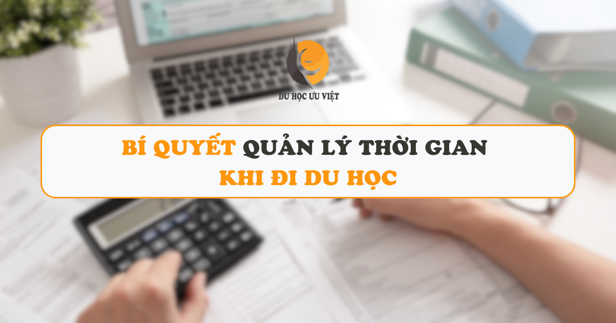 Bí Quyết Quản Lý Thời Gian Khi Đi Du Học