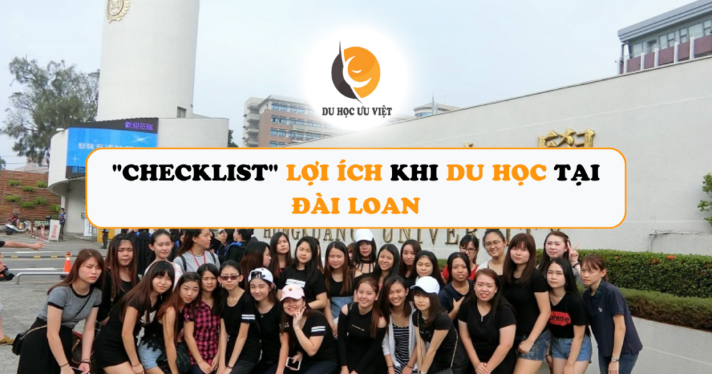 “CHECKLIST” LỢI ÍCH KHI DU HỌC TẠI ĐÀI LOAN