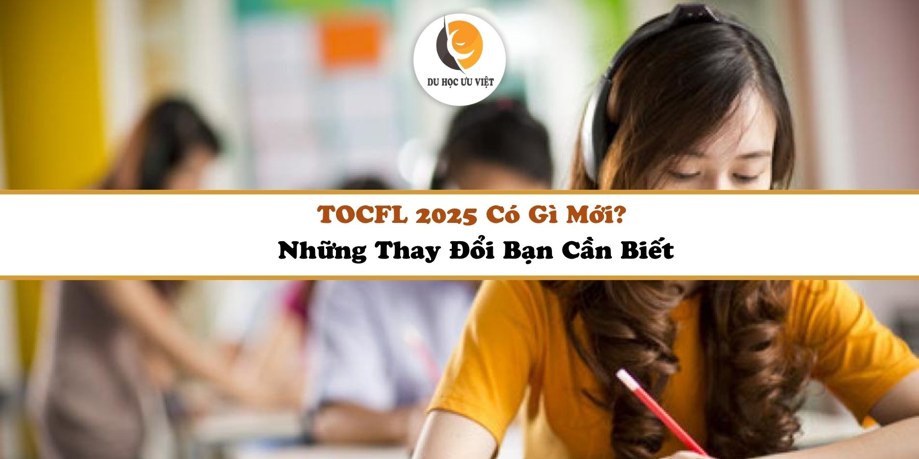 TOCFL 2025 Có Gì Mới? Những Thay Đổi Bạn Cần Biết