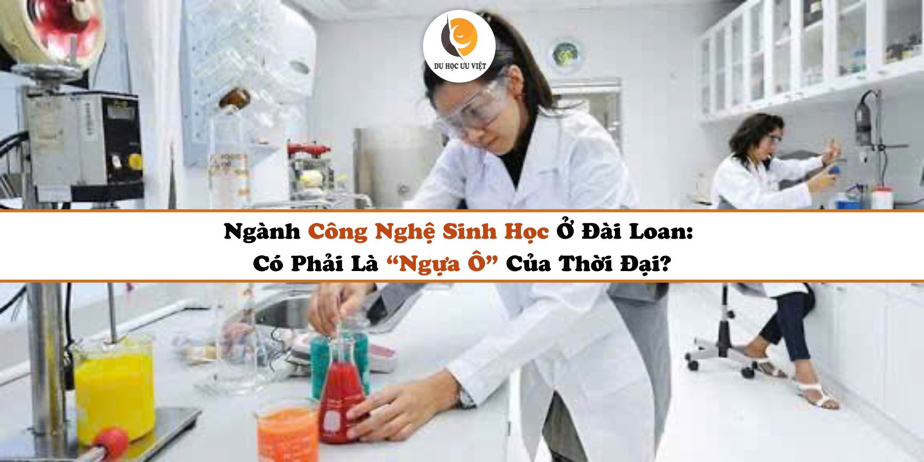 Ngành Công Nghệ Sinh Học Ở Đài Loan: Có Phải Là “Ngựa Ô” Của Thời Đại?
