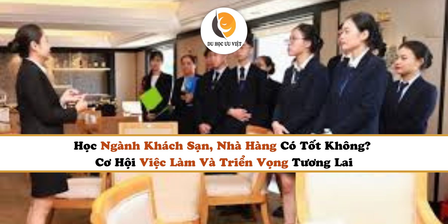 Học Ngành Khách Sạn Có Tốt Không? Cơ Hội Việc Làm Và Triển Vọng Tương Lai