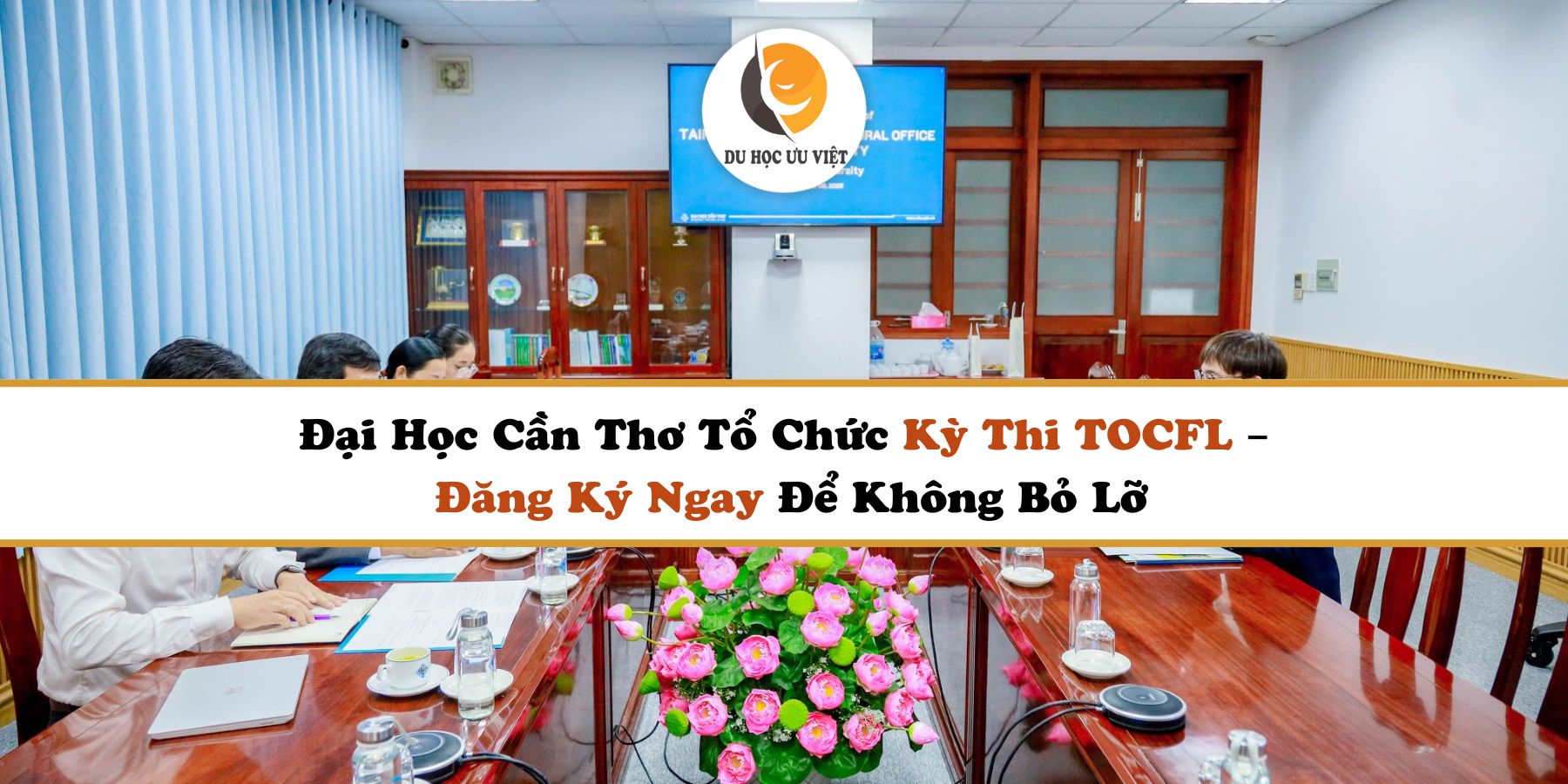 Đại Học Cần Thơ Tổ Chức Kỳ Thi TOCFL – Đăng Ký Ngay Để Không Bỏ Lỡ