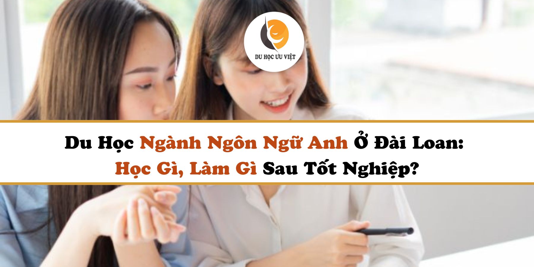 Du Học Ngành Ngôn Ngữ Anh Ở Đài Loan: Học Gì, Làm Gì Sau Tốt Nghiệp?