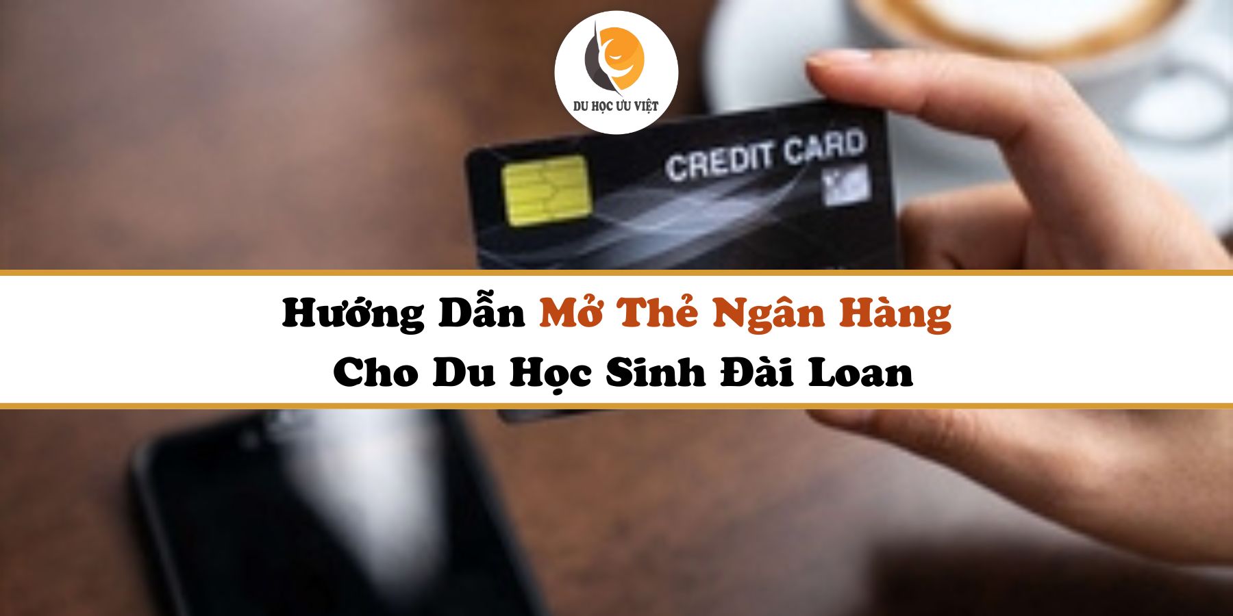 Hướng Dẫn Mở Thẻ Ngân Hàng Cho Du Học Sinh Đài Loan