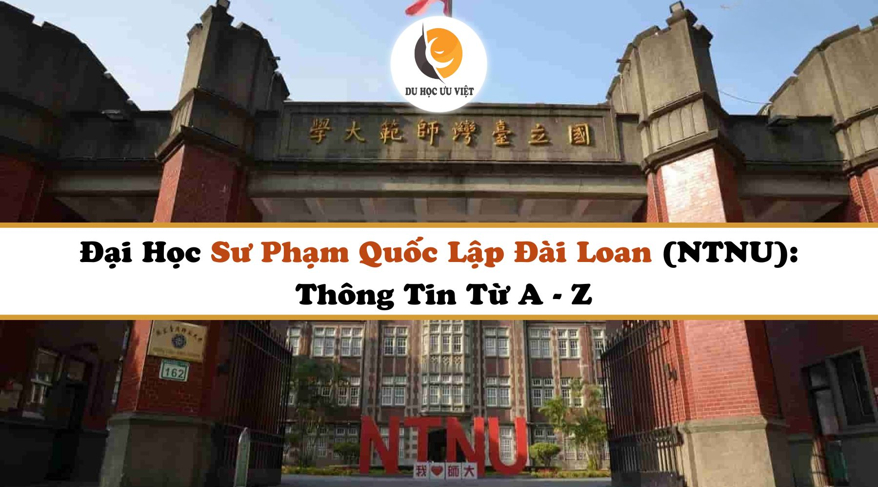 Đại Học Sư Phạm Quốc Lập Đài Loan (NTNU): Thông Tin Từ A - Z