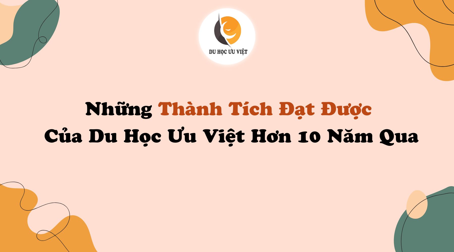 Những Thành Tích Đạt Được Của Du Học Ưu Việt Hơn 10 Năm Qua